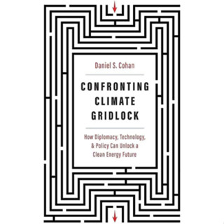 Chulabook(ศูนย์หนังสือจุฬาฯ) |C321 หนังสือ 9780300271102 CONFRONTING CLIMATE GRIDLOCK: HOW DIPLOMACY, TECHNOLOGY, AND POLICY CAN UNLOCK A CLEAN ENERGY FUTURE