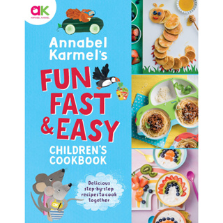 Annabel Karmels Fun, Fast &amp; Easy Childrens Cookbook