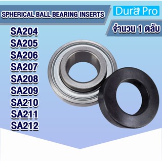 SA204 SA205 SA206 SA207 SA208 SA209 SA210 SA211 SA212 ตลับลูกปืน ( SPHERICAL BALL BEARING INSERTS ) โดย Dura Pro