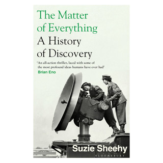 Chulabook(ศูนย์หนังสือจุฬาฯ) |c321หนังสือ 9781526618993 THE MATTER OF EVERYTHING: A HISTORY OF DISCOVERY SUZIE SHEEHY