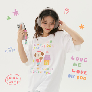 Bringhome love me love my dog oversized t-shirt เสื้อยืด oversized ผ้านุ่ม