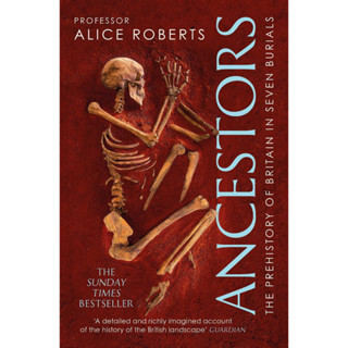 Ancestors The Prehistory of Britain in Seven Burials Alice Roberts Paperback