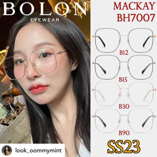 SS23 BOLON กรอบแว่นสายตา รุ่น Mackay BH7007 B12 B15 B30 B90 [ฺAlloy/β-Titanium] แว่นของญาญ่า แว่นของเจเจ โบลอน