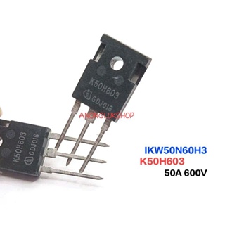 1ตัว 👉👉 K50H603 IKW50N60H3 IGBT 600V 50A TO-247 High Speed Switching