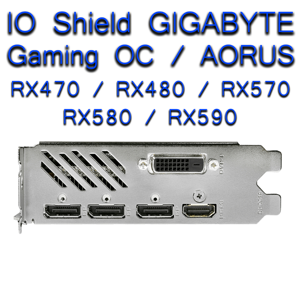 IO SHIELD GIGABYTE RX470 RX480 RX570 RX580 RX590 ได้ทั้ง ตัว GAMING OC ...