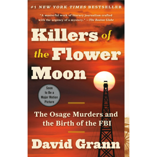 Killers of the Flower Moon The Osage Murders and the Birth of the FBI David Grann