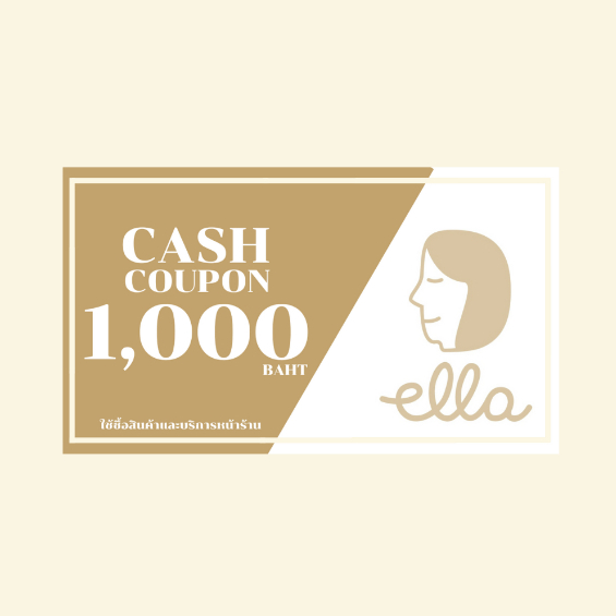 CASH COUPON 1,000 BAHT • ใช้ซื้อสินค้าและบริการที่ร้าน ella.bkk ได้ทุก