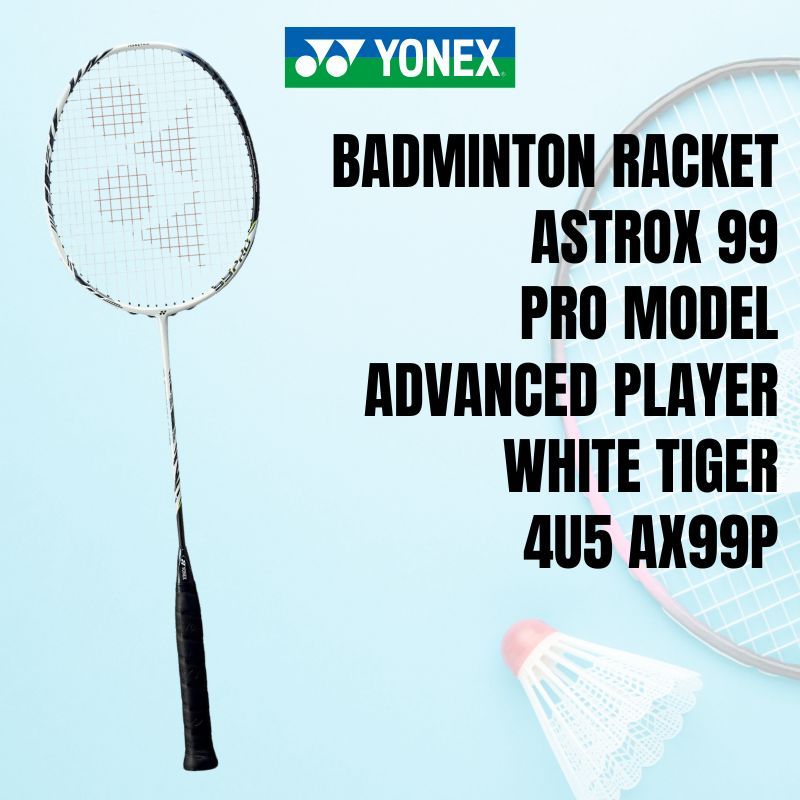 YONEX Badminton Racket Astrox 99 Pro Model Advanced Player White Tiger ...