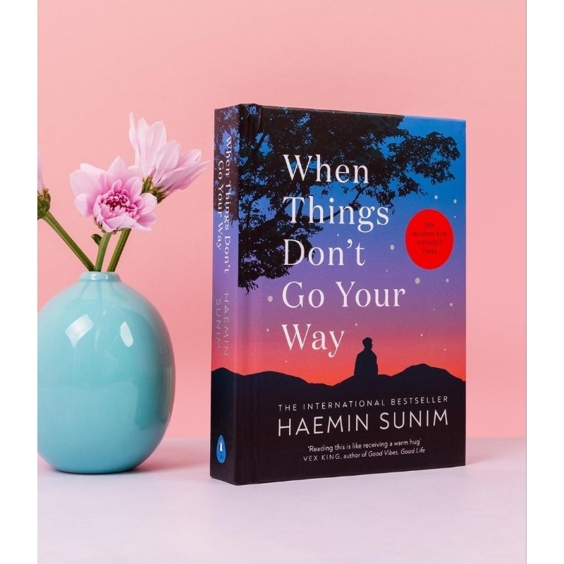 WHEN THINGS DON'T GO YOUR WAY: ZEN WISDOM FOR DIFFICULT TIMES (Hard ...