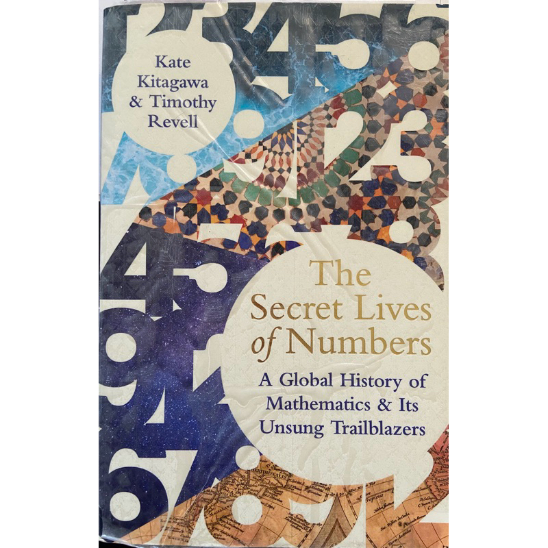 The Secret Lives of Numbers A Global History of Mathematics and Its