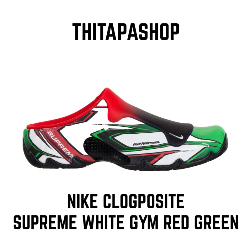 NIKE CLOGPOSITE X SUPREME WHITE GYM RED GREEN | Shopee Thailand
