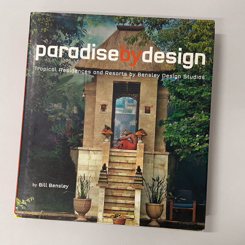 パラダイス　デザイン　Paradise by design Paradise by Design: Tropical Residences and Resorts by Bensley