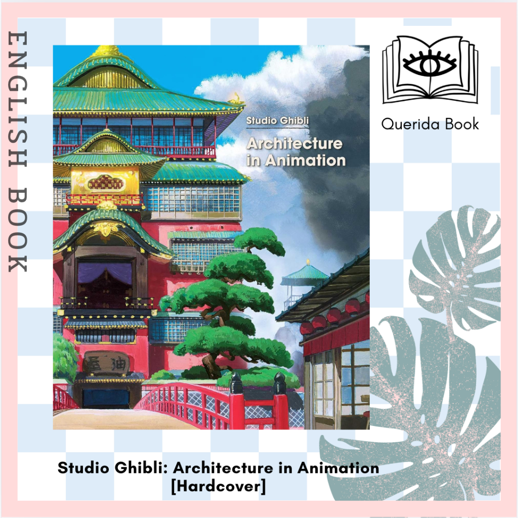 [Querida] หนังสือภาษาอังกฤษ Studio Ghibli: Architecture in Animation ...