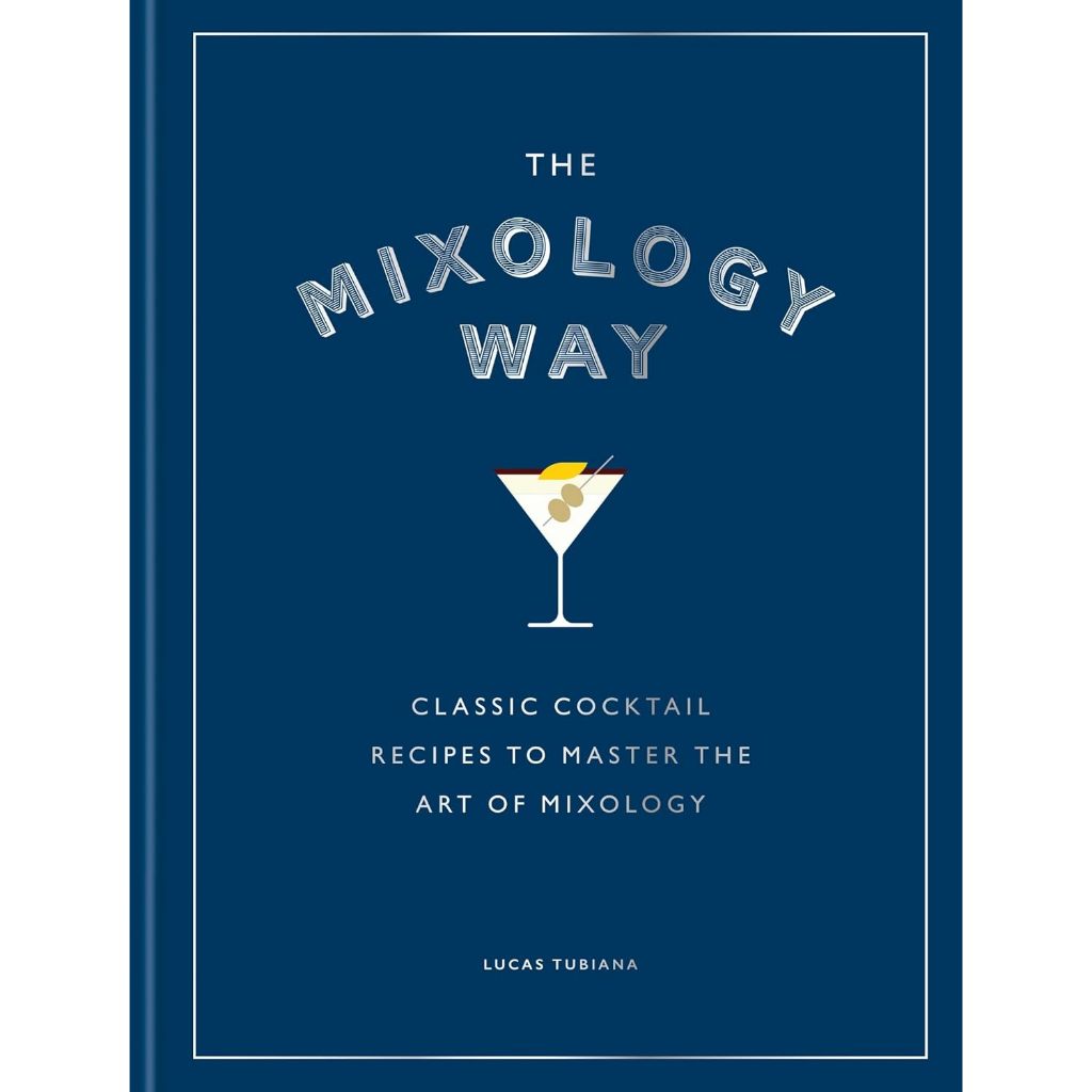 The Mixology Way Classic cocktail recipes to master the art of mixology ...