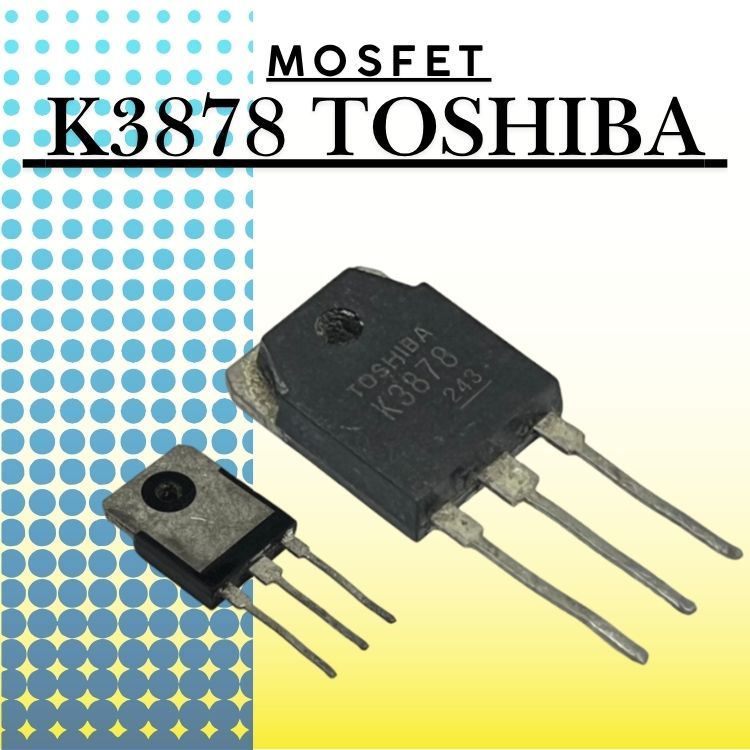 มอสเฟต Toshiba K3878 Mosfet K3878 อะไหล่ตู้เชื่อม 3878 เครื่องเชื่อมอิน ...